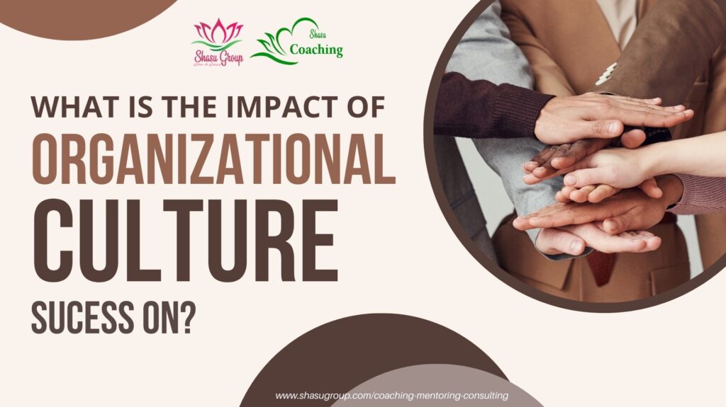 What is the impact of organizational culture on success – SHASU NEWS