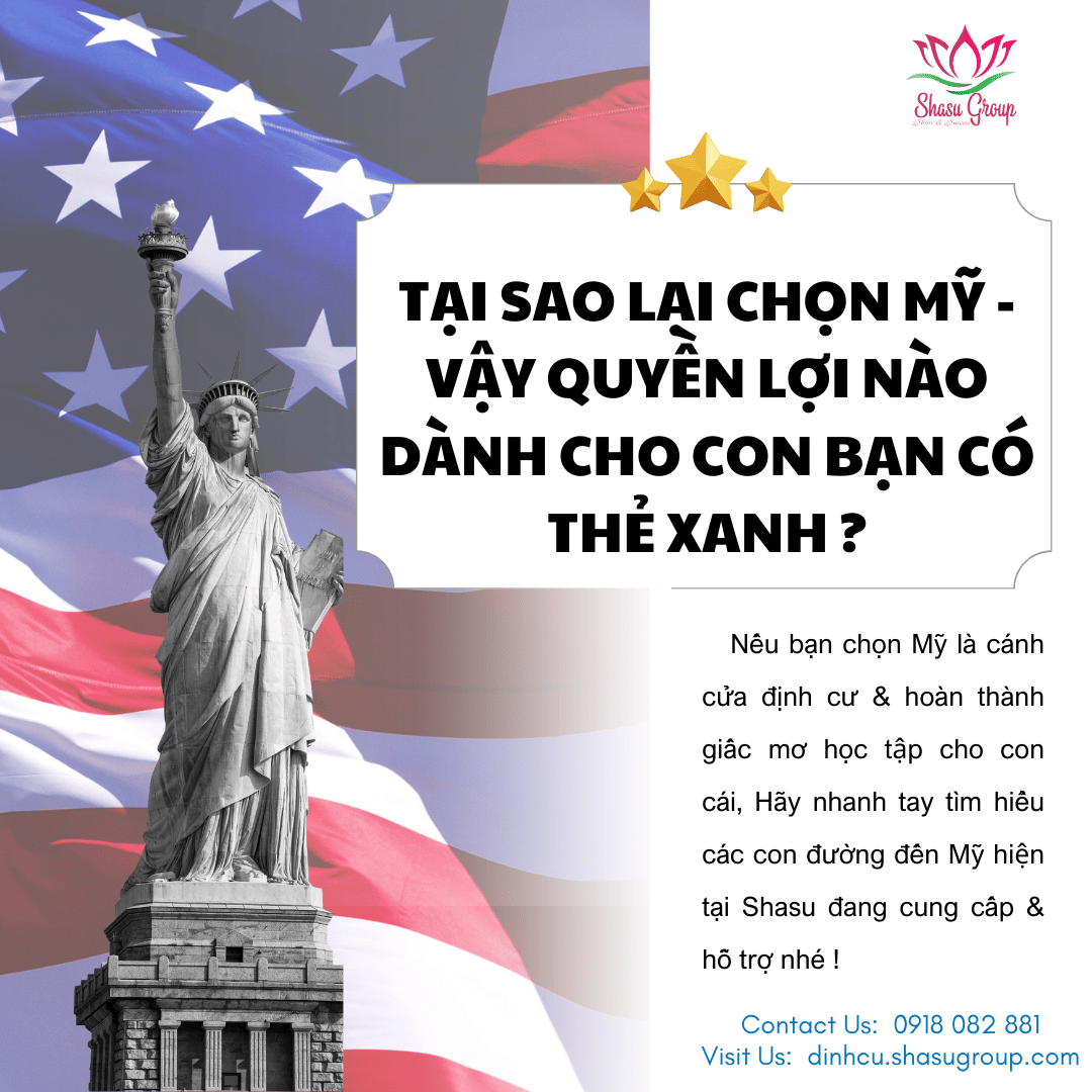 TẠI SAO LẠI CHỌN MỸ – VẬY QUYỀN LỢI NÀO DÀNH CHO CON BẠN CÓ THẺ XANH