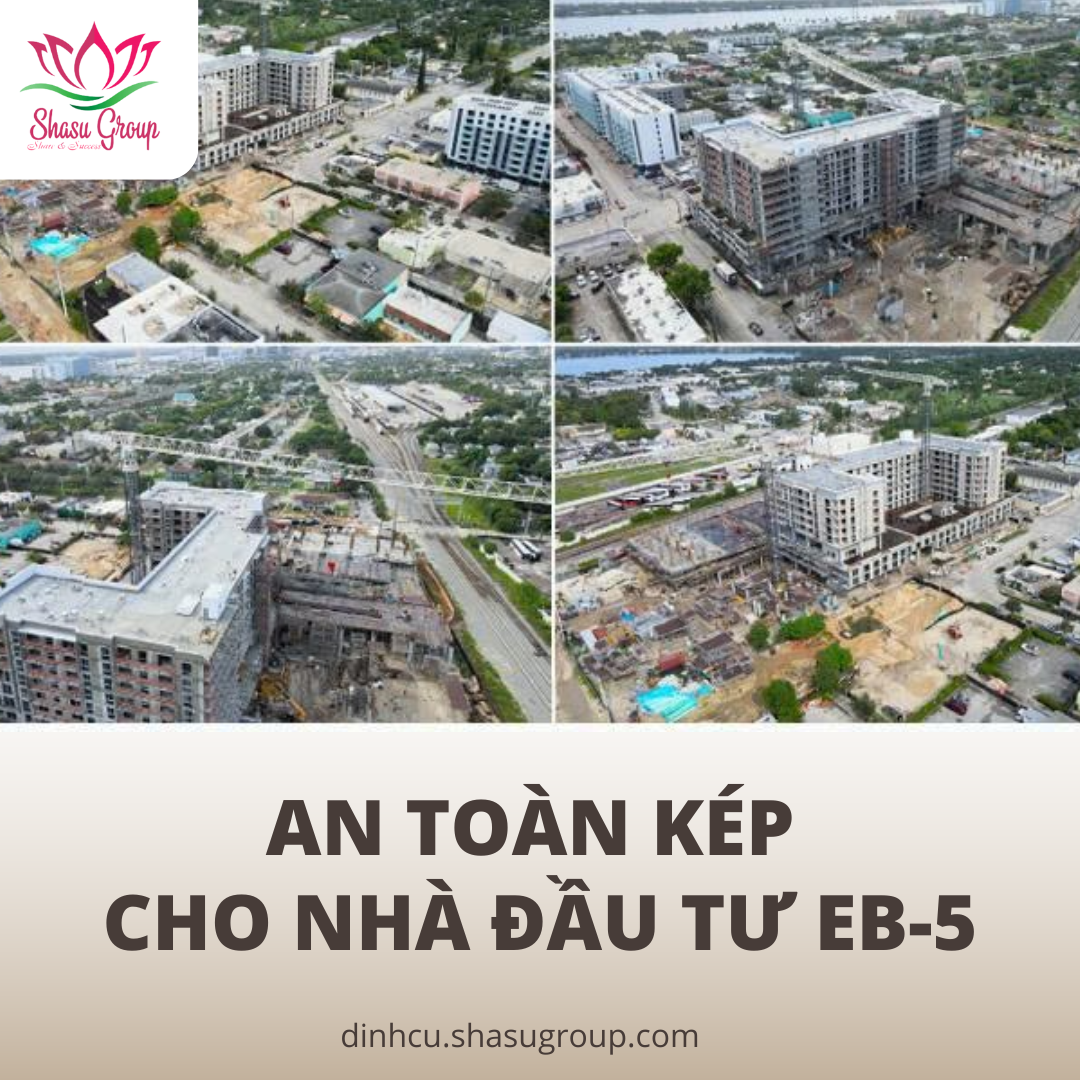 🌎 AN TOÀN KÉP CHO NHÀ ĐẦU TƯ EB-5