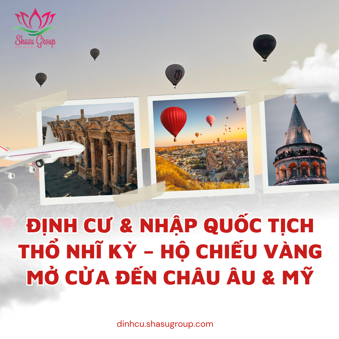 ĐỊNH CƯ & NHẬP QUỐC TỊCH THỔ NHĨ KỲ – HỘ CHIẾU VÀNG MỞ CỬA ĐẾN CHÂU ÂU & MỸ