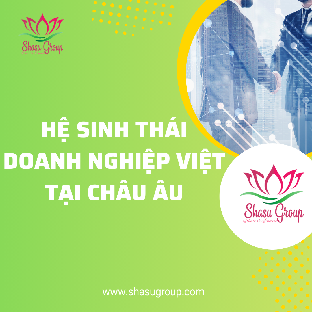 HỆ SINH THÁI DOANH NGHIỆP VIỆT TẠI CHÂU ÂU