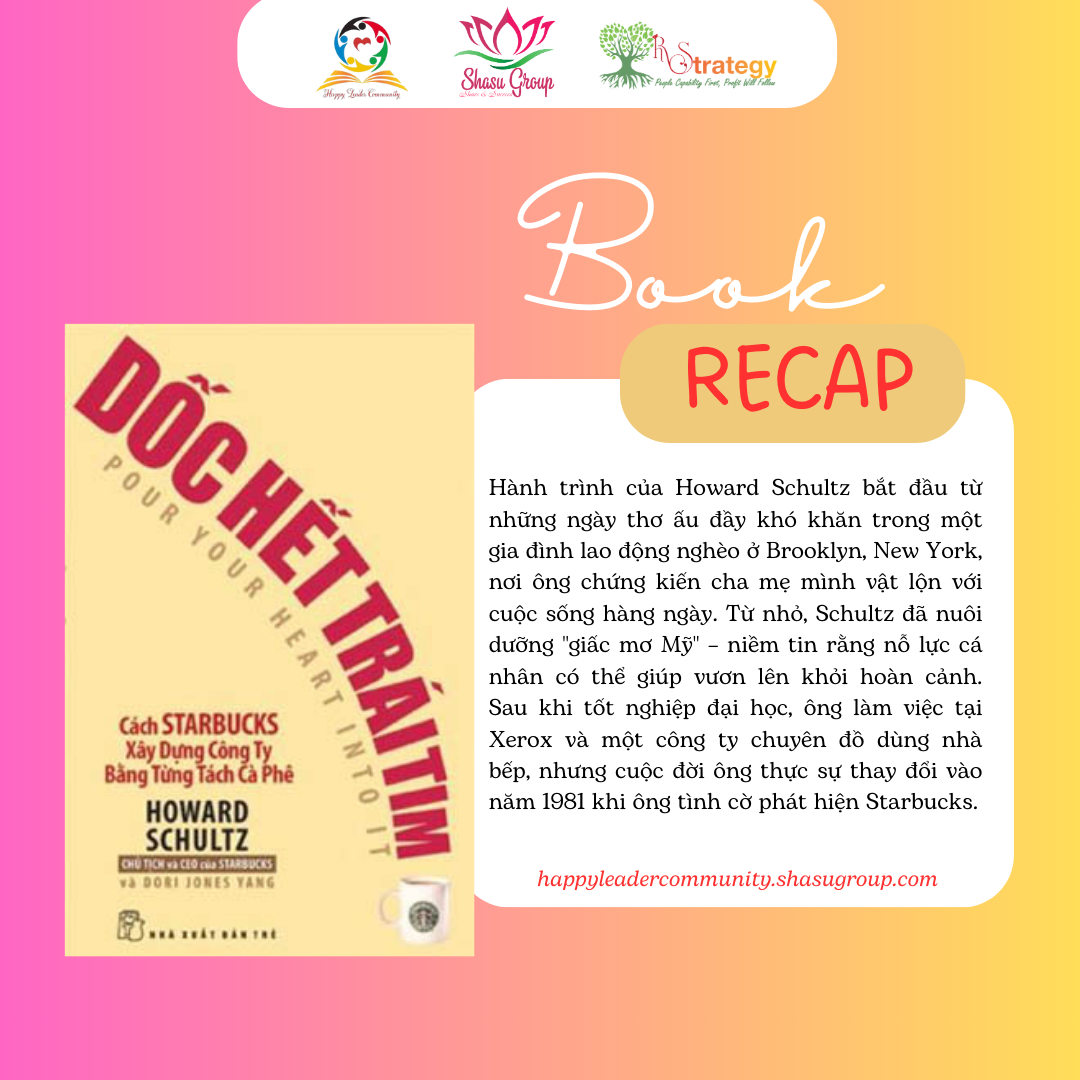 HÀNH TRÌNH ĐỔ HẾT TÂM HỒN VÀO TÁCH CÀ PHÊ: “DỐC HẾT TRÁI TIM” CỦA HOWARD SCHULTZ