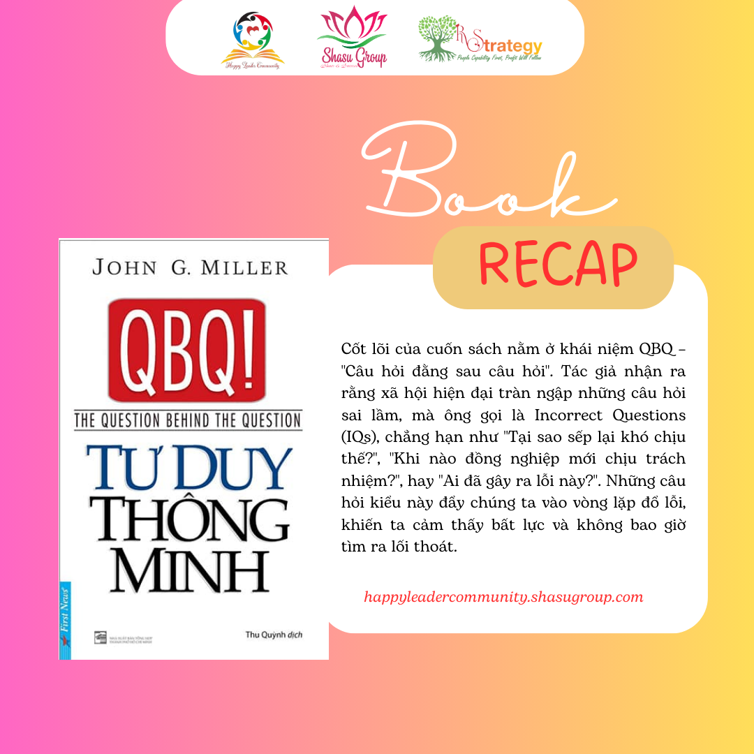 THAY ĐỔI TỪ BÊN TRONG: HÀNH TRÌNH VỚI “TƯ DUY THÔNG MINH” (QBQ!) CỦA JOHN G. MILLER
