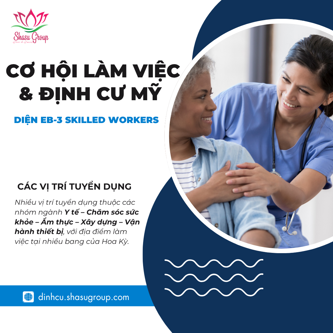 CƠ HỘI LÀM VIỆC & ĐỊNH CƯ MỸ DIỆN EB-3 SKILLED WORKERS